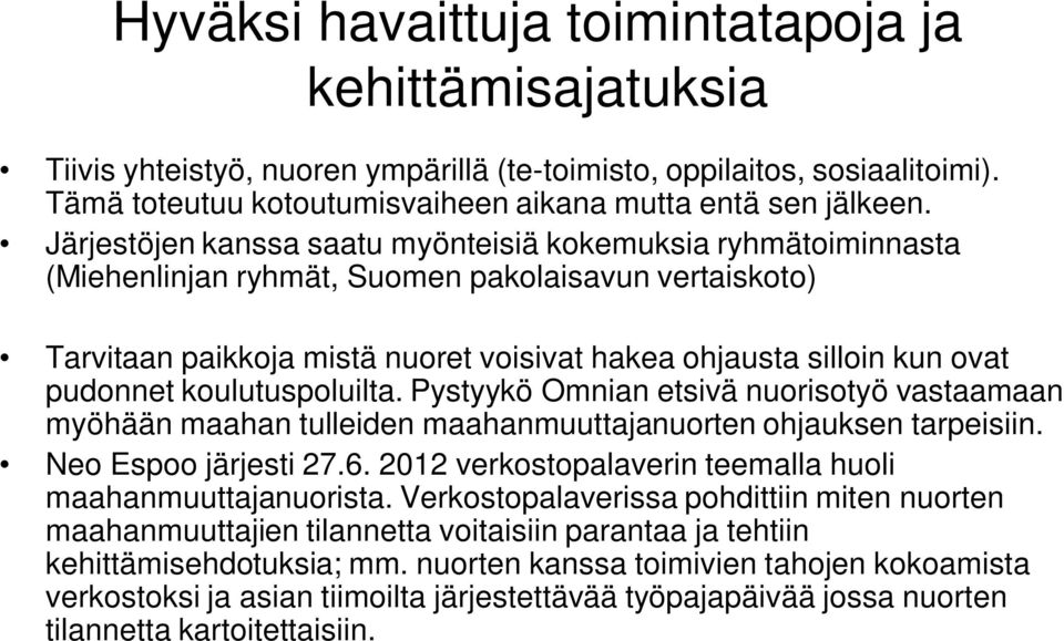 pudonnet koulutuspoluilta. Pystyykö Omnian etsivä nuorisotyö vastaamaan myöhään maahan tulleiden maahanmuuttajanuorten ohjauksen tarpeisiin. Neo Espoo järjesti 27.6.