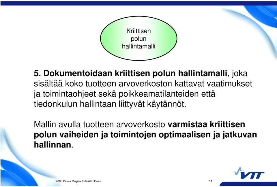 vaatimukset ja toimintaohjeet sekä poikkeamatilanteiden että tiedonkulun hallintaan liittyvät