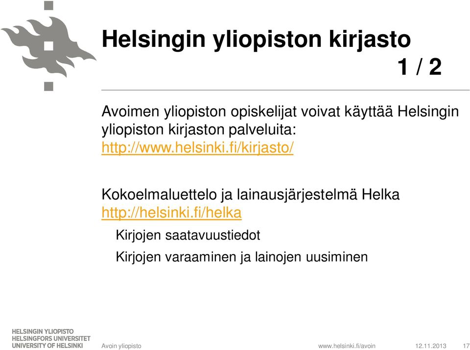 fi/kirjasto/ Kokoelmaluettelo ja lainausjärjestelmä Helka http://helsinki.