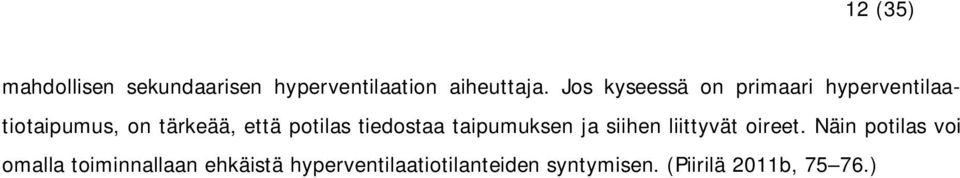 potilas tiedostaa taipumuksen ja siihen liittyvät oireet.
