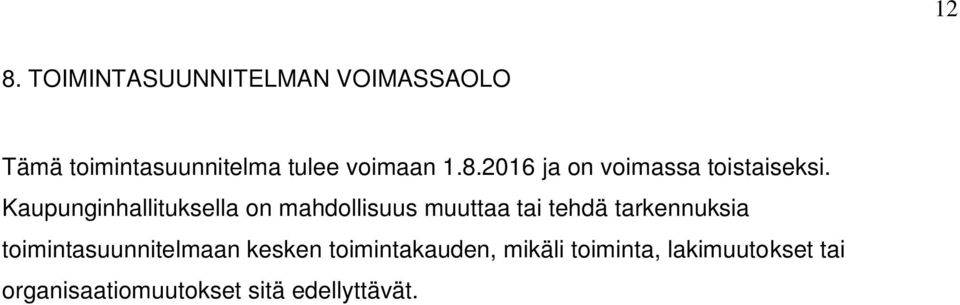 Kaupunginhallituksella on mahdollisuus muuttaa tai tehdä tarkennuksia