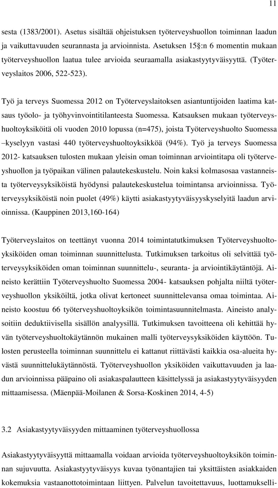 Työ ja terveys Suomessa 2012 on Työterveyslaitoksen asiantuntijoiden laatima katsaus työolo- ja työhyvinvointitilanteesta Suomessa.
