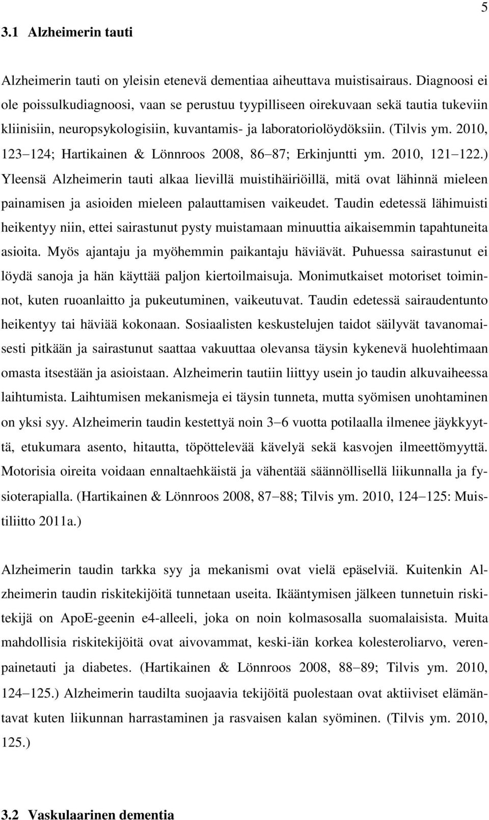 2010, 123 124; Hartikainen & Lönnroos 2008, 86 87; Erkinjuntti ym. 2010, 121 122.