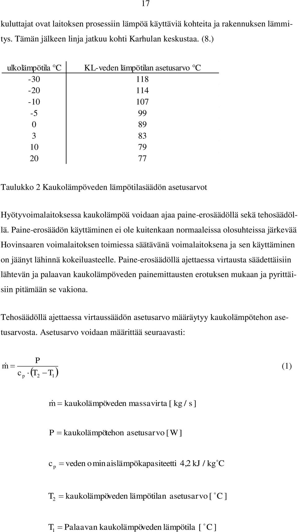 ajaa paine-erosäädöllä sekä tehosäädöllä.