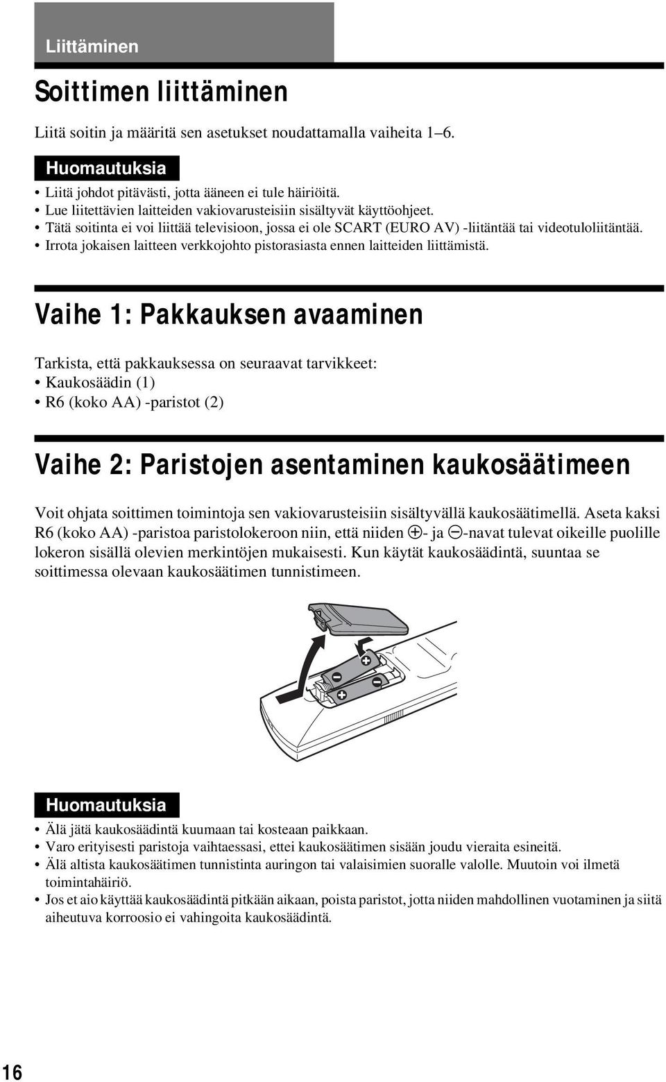 Irrota jokaisen laitteen verkkojohto pistorasiasta ennen laitteiden liittämistä.