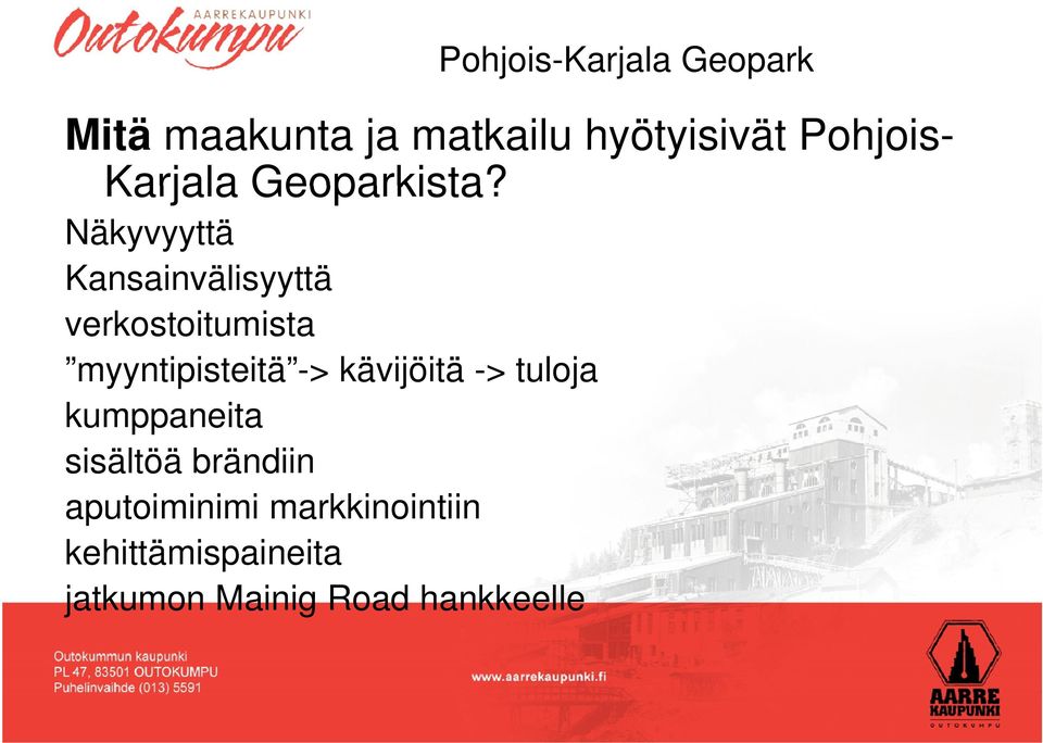Näkyvyyttä Kansainvälisyyttä yy verkostoitumista myyntiisteitä ->
