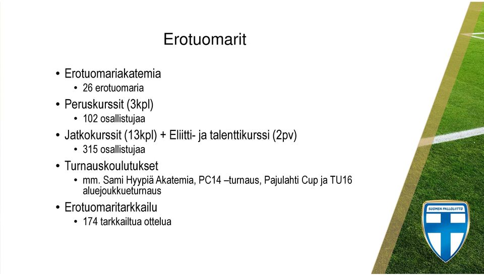 osallistujaa Turnauskoulutukset mm.