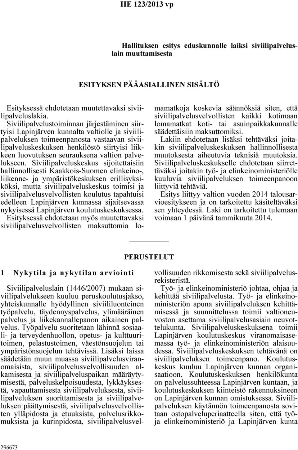 seurauksena valtion palvelukseen.