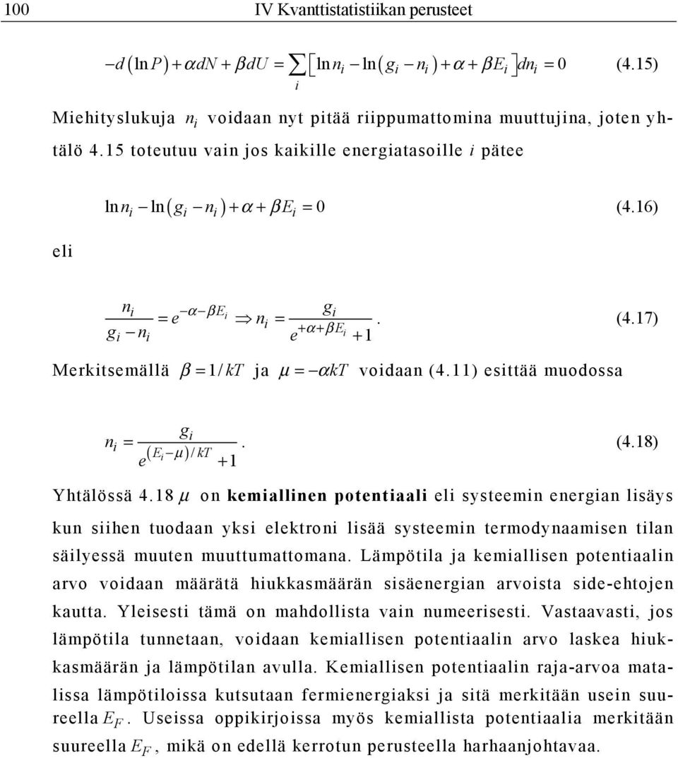 11) esttää muodossa n = e g ( E µ ). (4.18) + 1 Yhtälössä 4.