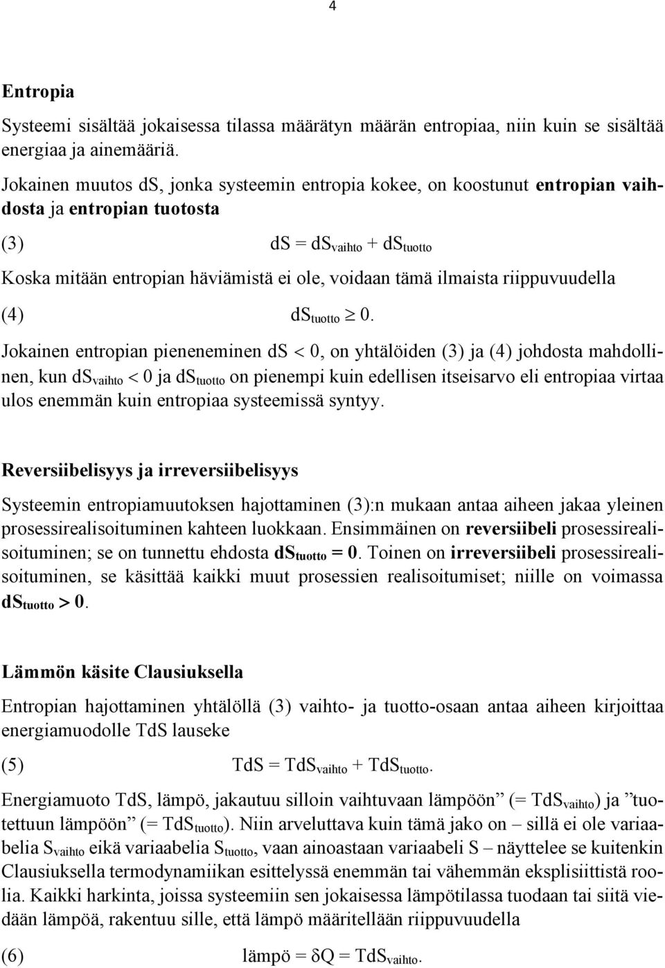 ilmaista riippuvuudella (4) ds tuotto 0.