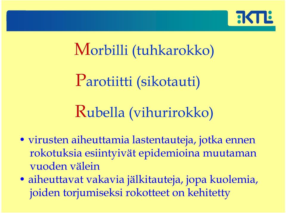 rokotuksia esiintyivät epidemioina muutaman vuoden välein