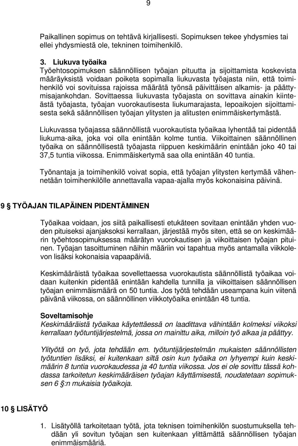 määrätä työnsä päivittäisen alkamis- ja päättymisajankohdan.