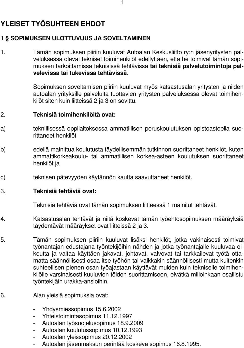 tehtävissä tai teknisiä palvelutoimintoja palvelevissa tai tukevissa tehtävissä.