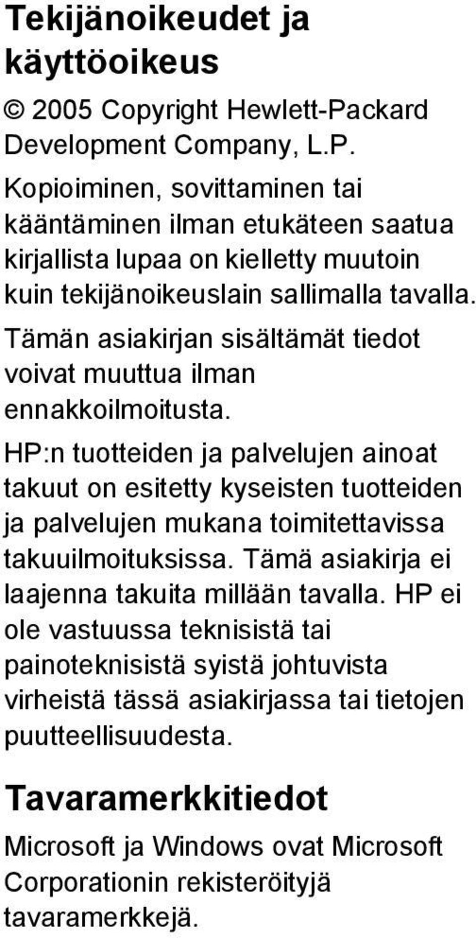 Tämän asiakirjan sisältämät tiedot voivat muuttua ilman ennakkoilmoitusta.