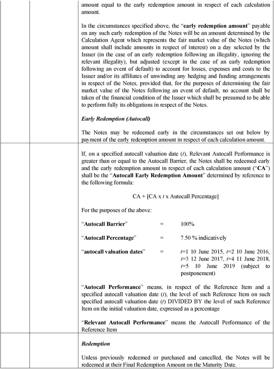 market value of the Notes (which amount shall include amounts in respect of interest) on a day selected by the Issuer (in the case of an early redemption following an illegality, ignoring the