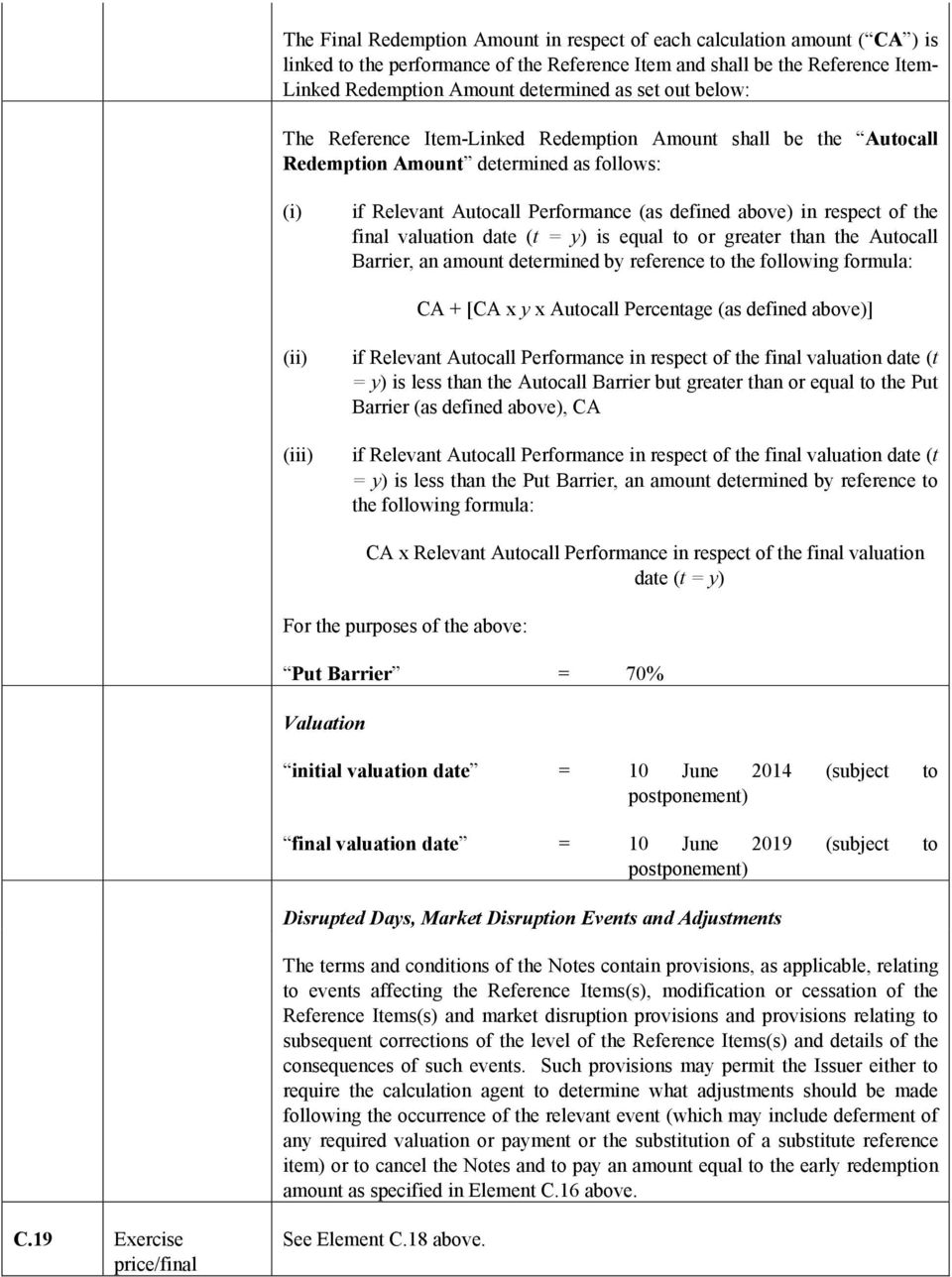 valuation date (t = y) is equal to or greater than the Autocall Barrier, an amount determined by reference to the following formula: CA + [CA x y x Autocall Percentage (as defined above)] (ii) if