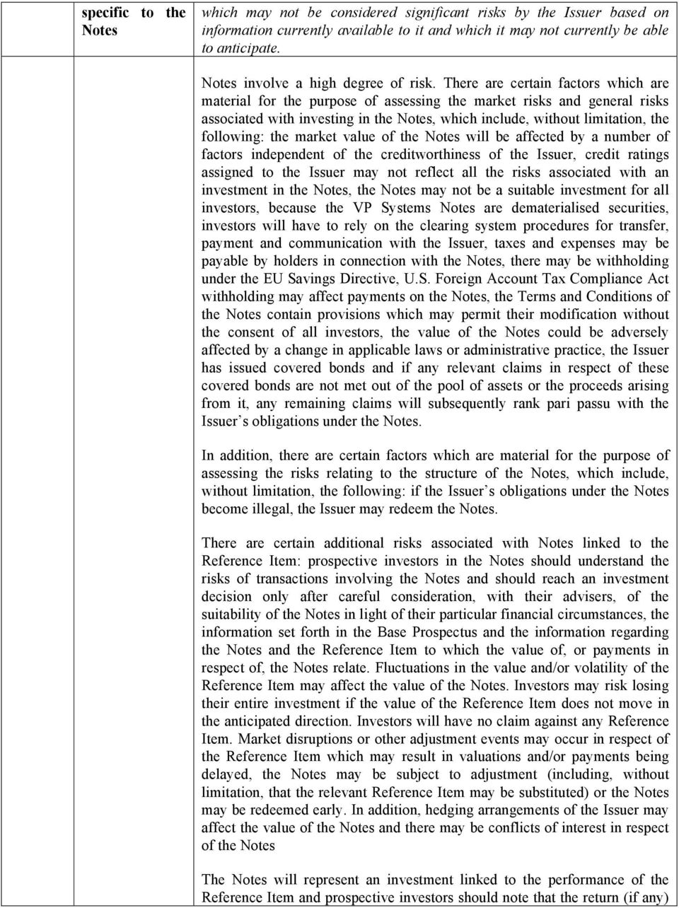 There are certain factors which are material for the purpose of assessing the market risks and general risks associated with investing in the Notes, which include, without limitation, the following: