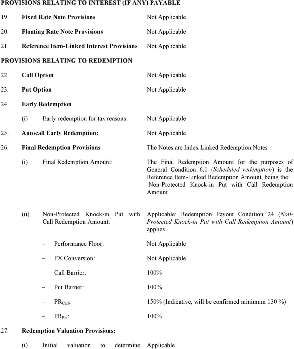 Early Redemption (i) Early redemption for tax reasons: Not Applicable 25. Autocall Early Redemption: Not Applicable 26.