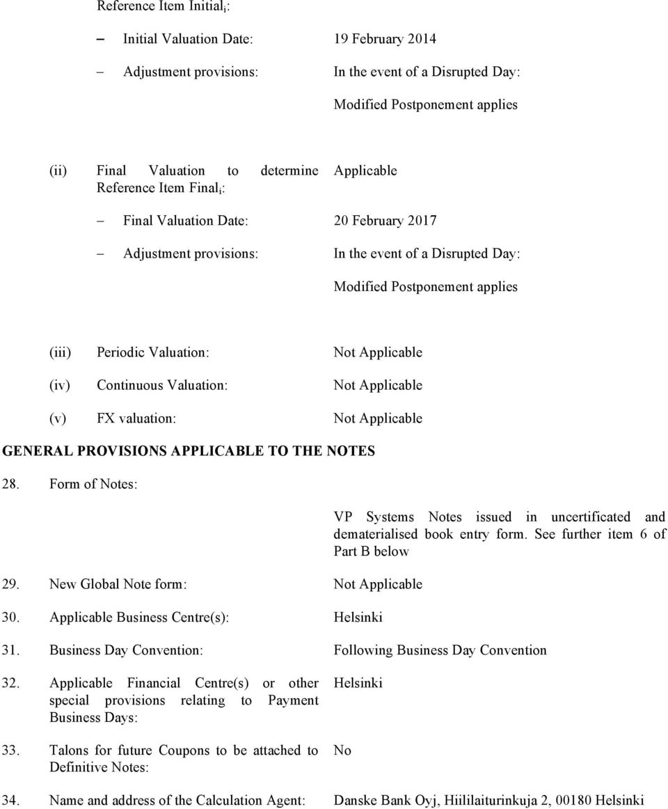 Continuous Valuation: Not Applicable (v) FX valuation: Not Applicable GENERAL PROVISIONS APPLICABLE TO THE NOTES 28. Form of Notes: 29. New Global Note form: Not Applicable 30.