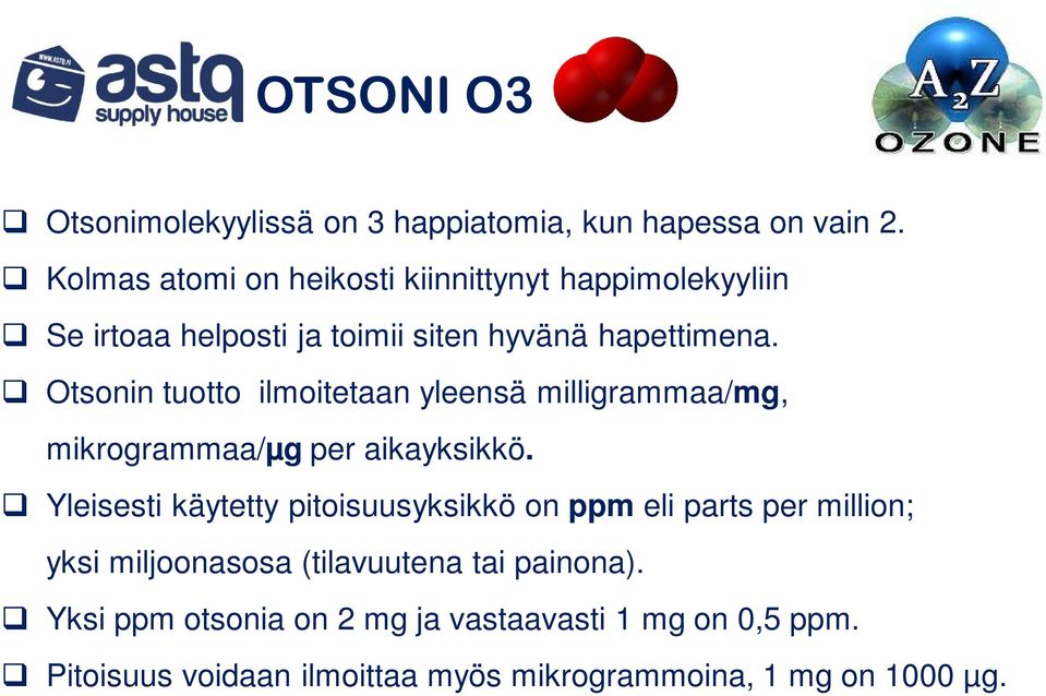 Otsonin tuotto ilmoitetaan yleensä milligrammaa/mg, mikrogrammaa/µg per aikayksikkö.