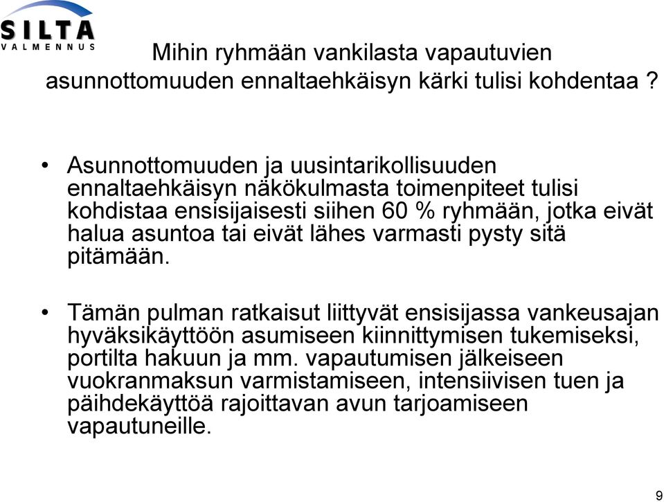 eivät halua asuntoa tai eivät lähes varmasti pysty sitä pitämään.