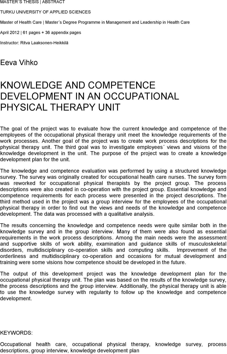 competence of the employees of the occupational physical therapy unit meet the knowledge requirements of the work processes.