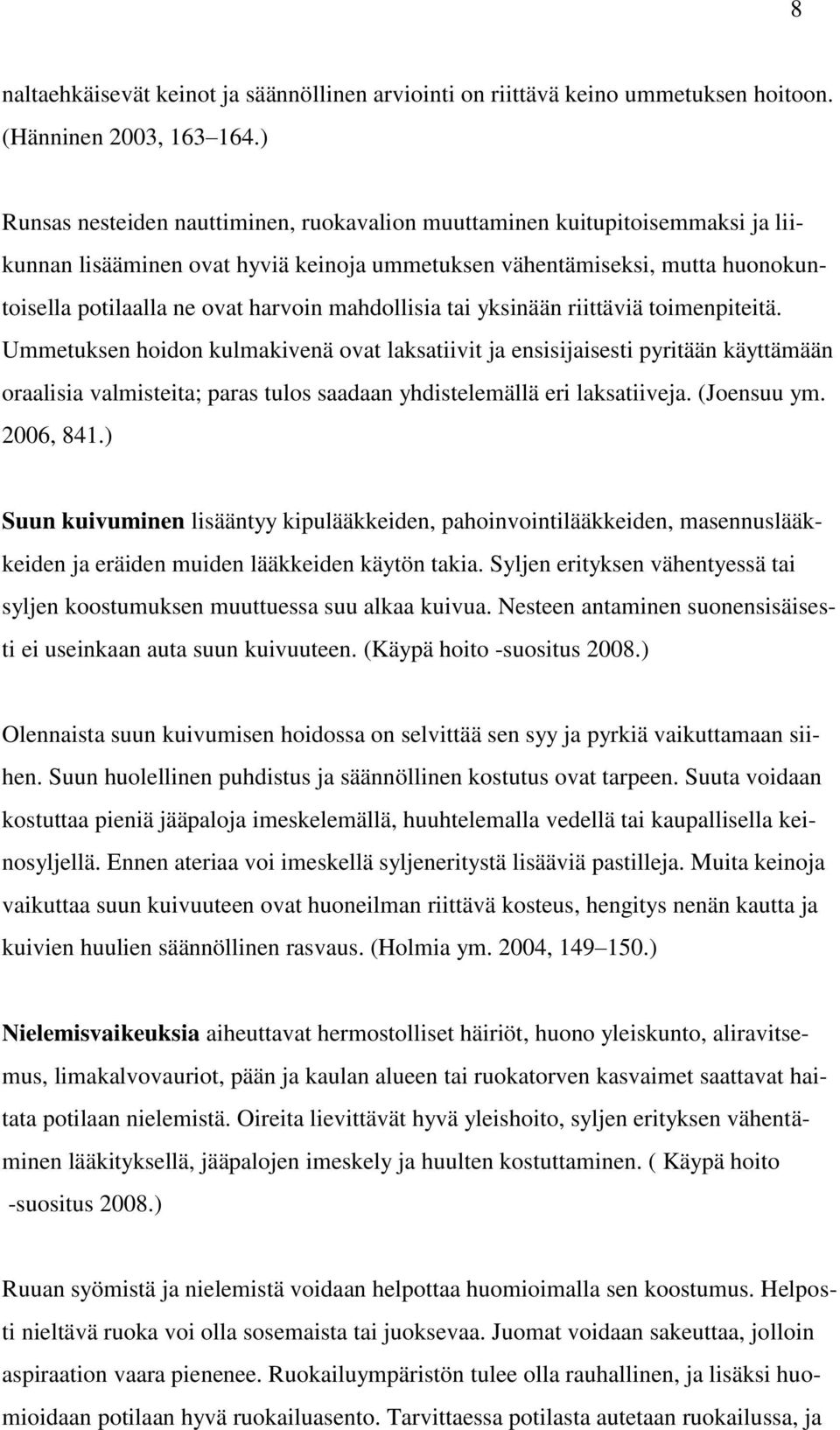 mahdollisia tai yksinään riittäviä toimenpiteitä.
