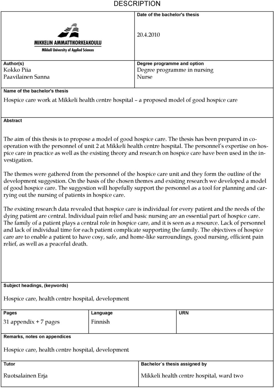 model of good hospice care Abstract The aim of this thesis is to propose a model of good hospice care.