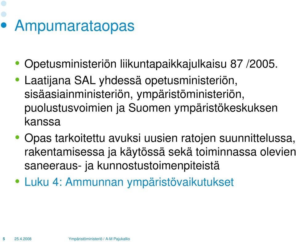 puolustusvoimien ja Suomen ympäristökeskuksen kanssa Opas tarkoitettu avuksi uusien ratojen