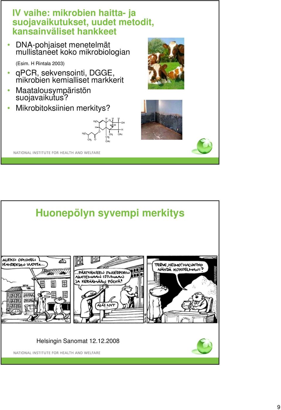 H Rintala 2003) qpcr, sekvensointi, DGGE, mikrobien kemialliset markkerit Maatalousympäristön