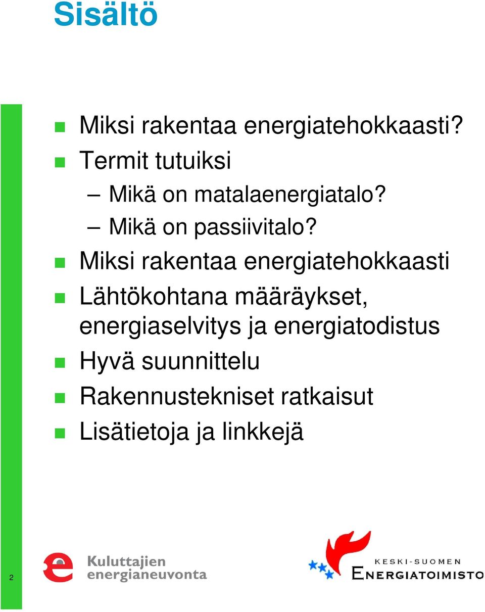 Miksi rakentaa energiatehokkaasti Lähtökohtana määräykset,