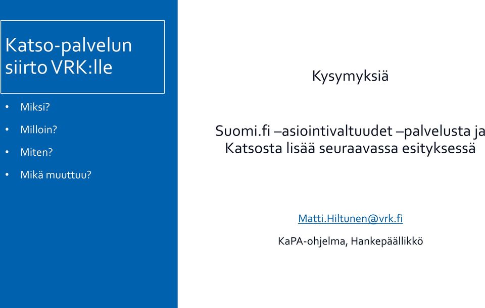 Katsosta lisää seuraavassa esityksessä