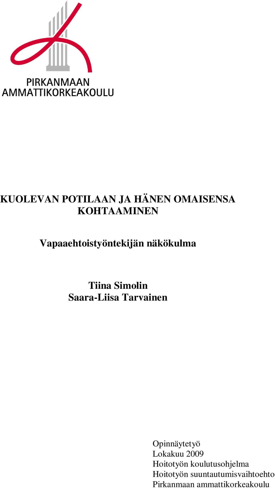 Saara-Liisa Tarvainen Opinnäytetyö Lokakuu 2009 Hoitotyön