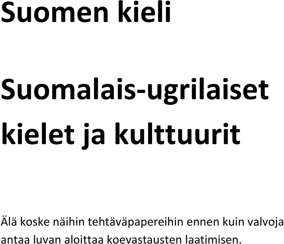 tehtäväpapereihin ennen kuin valvoja