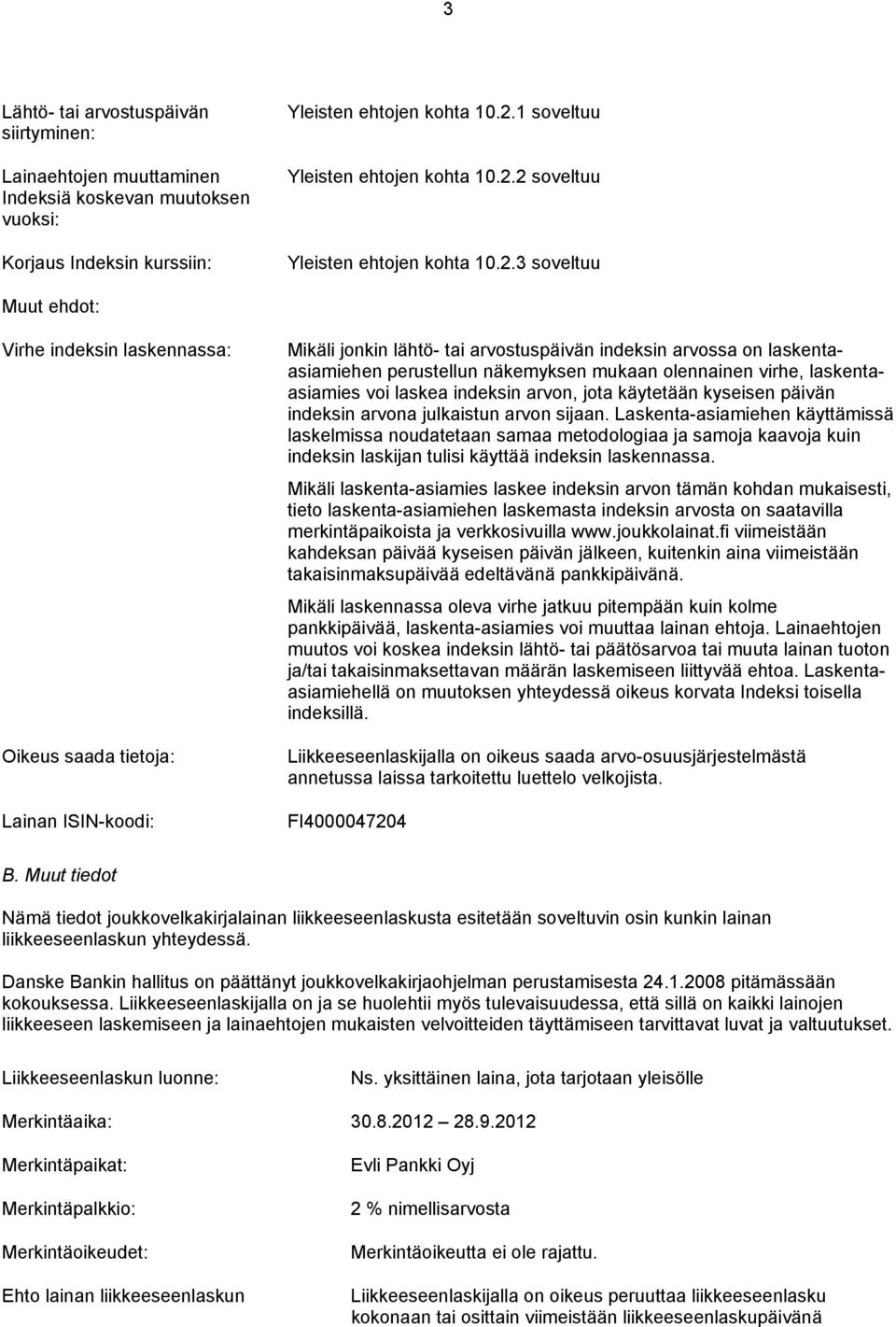 mukaan olennainen virhe, laskentaasiamies voi laskea indeksin arvon, jota käytetään kyseisen päivän indeksin arvona julkaistun arvon sijaan.