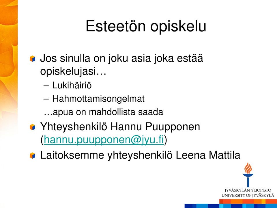 mahdollista saada Yhteyshenkilö Hannu Puupponen (hannu.