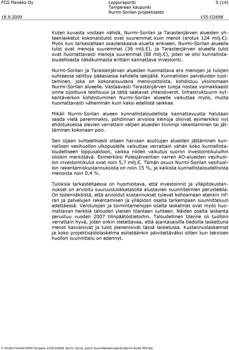 ), joten se olisi kunnallistaloudellisesta näkökulmasta erittäin kannattava investointi.