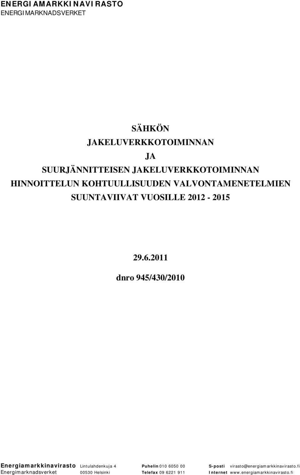 2011 dnro 945/430/2010 Energiamarkkinavirasto Lintulahdenkuja 4 Puhelin 010 6050 00 S-posti