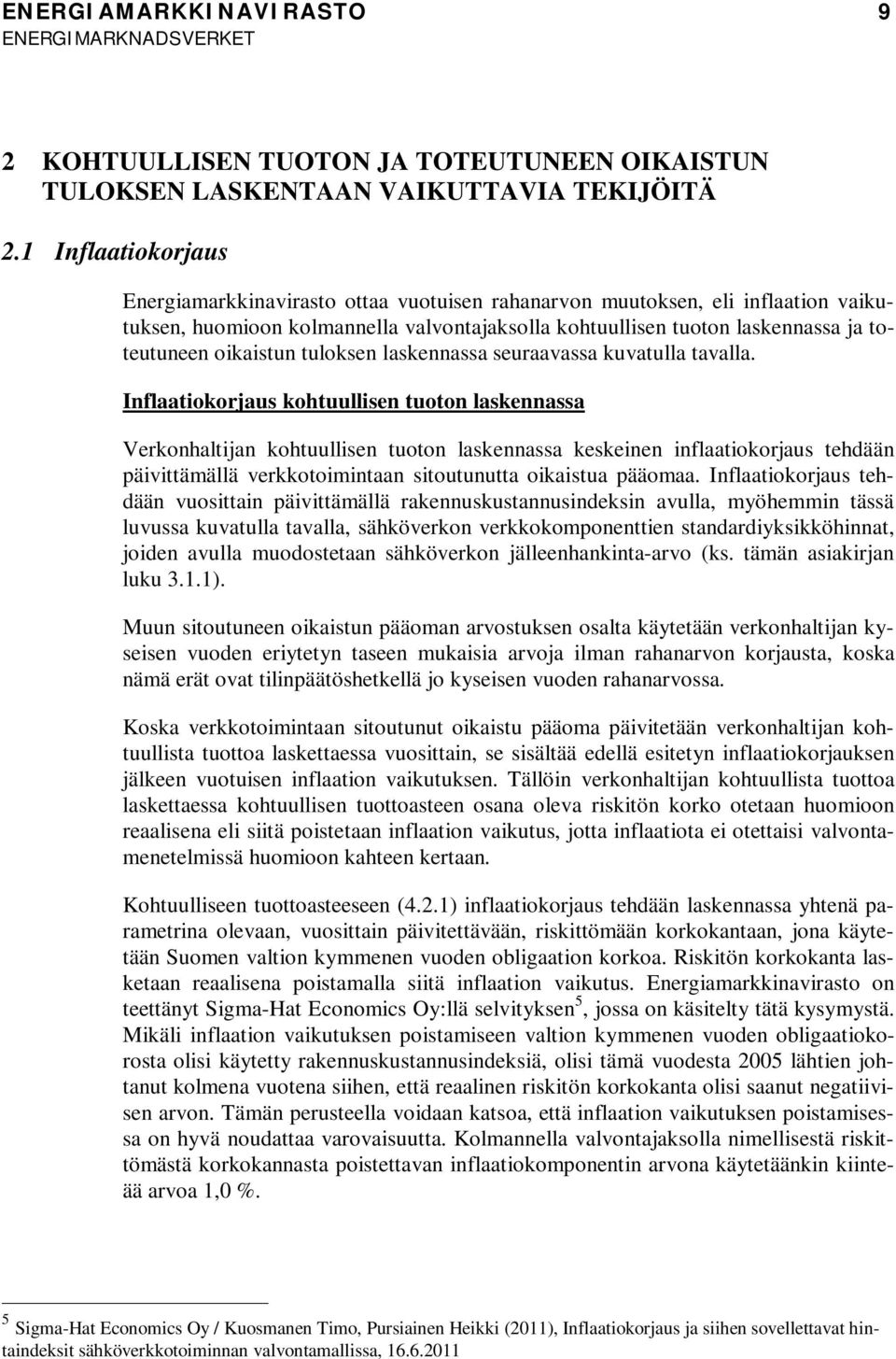 oikaistun tuloksen laskennassa seuraavassa kuvatulla tavalla.