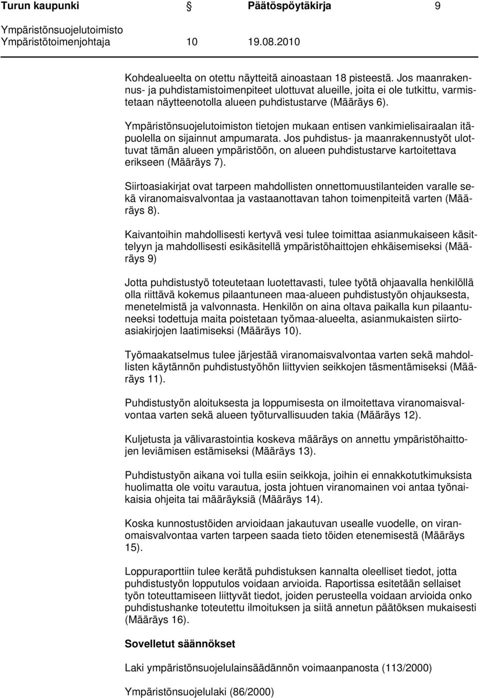 n tietojen mukaan entisen vankimielisairaalan itäpuolella on sijainnut ampumarata.