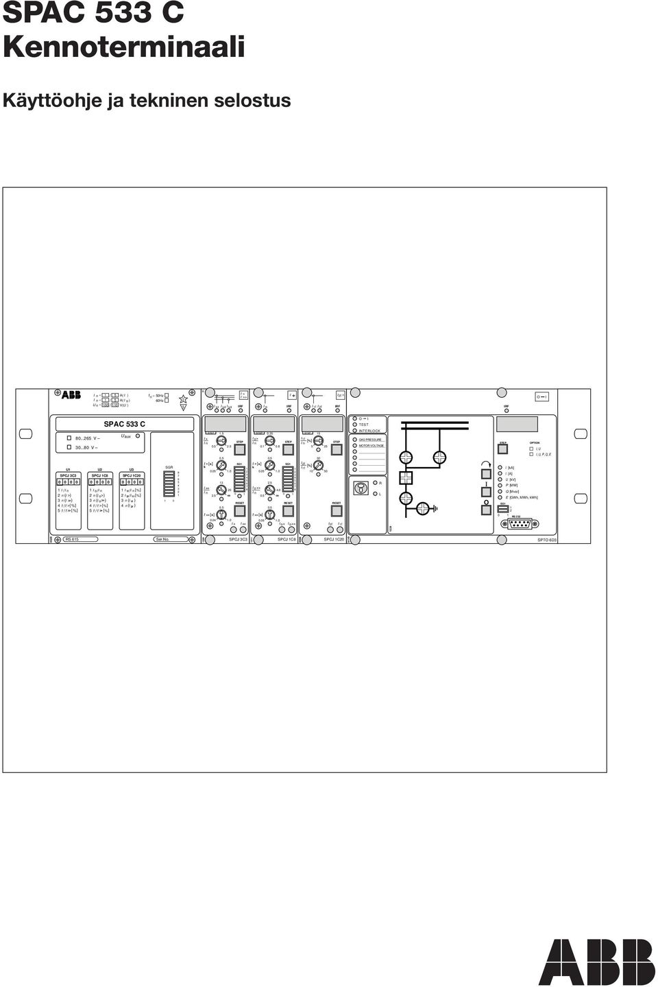 5 30, U, P, Q, E U SPCJ 3C3 0 0 0 0 / n 2 n ( > ) 3 n ( >> ) 4 t / t > [%] 5 t /t >> [%] U2 U3 SPCJ C8 SPCJ C20 0 0 0 0 0 0 0 0 o / n f / n [%] 2 n ( o > ) 2 2f / f [%] 3 n ( o>> ) 3 n ( f ) 4 t / t