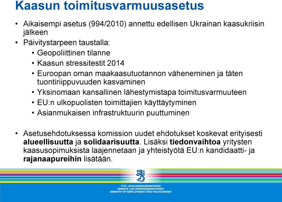 toimitusvarmuuteen EU:n ulkopuolisten toimittajien käyttäytyminen Asianmukaisen infrastruktuurin puuttuminen Asetusehdotuksessa komission uudet ehdotukset
