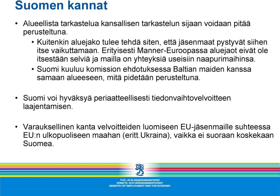 Erityisesti Manner-Euroopassa aluejaot eivät ole itsestään selviä ja mailla on yhteyksiä useisiin naapurimaihinsa.
