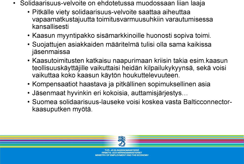 Suojattujen asiakkaiden määritelmä tulisi olla sama kaikissa jäsenmaissa Kaasutoimitusten katkaisu naapurimaan kriisin takia esim.