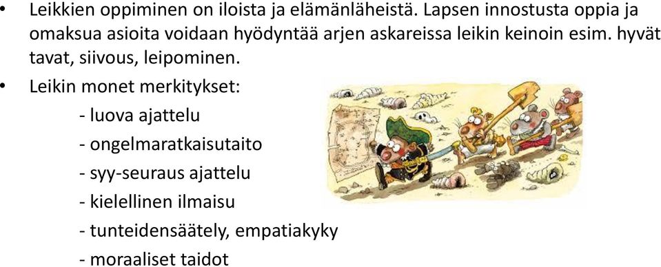 keinoin esim. hyvät tavat, siivous, leipominen.