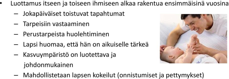 huolehtiminen Lapsi huomaa, että hän on aikuiselle tärkeä Kasvuympäristö on