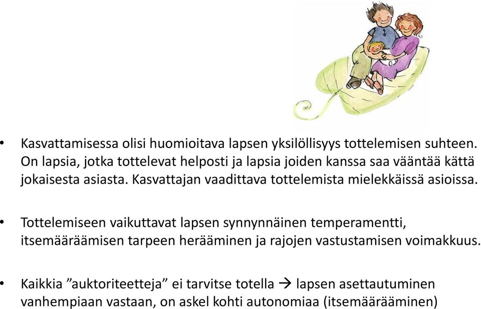 Kasvattajan vaadittava tottelemista mielekkäissä asioissa.