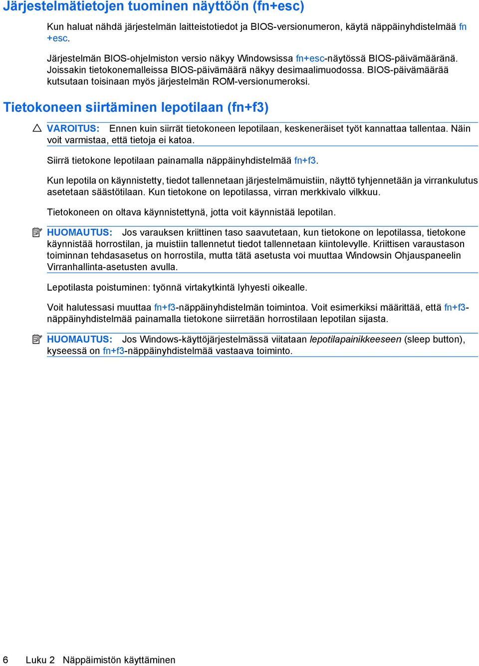 BIOS-päivämäärää kutsutaan toisinaan myös järjestelmän ROM-versionumeroksi.