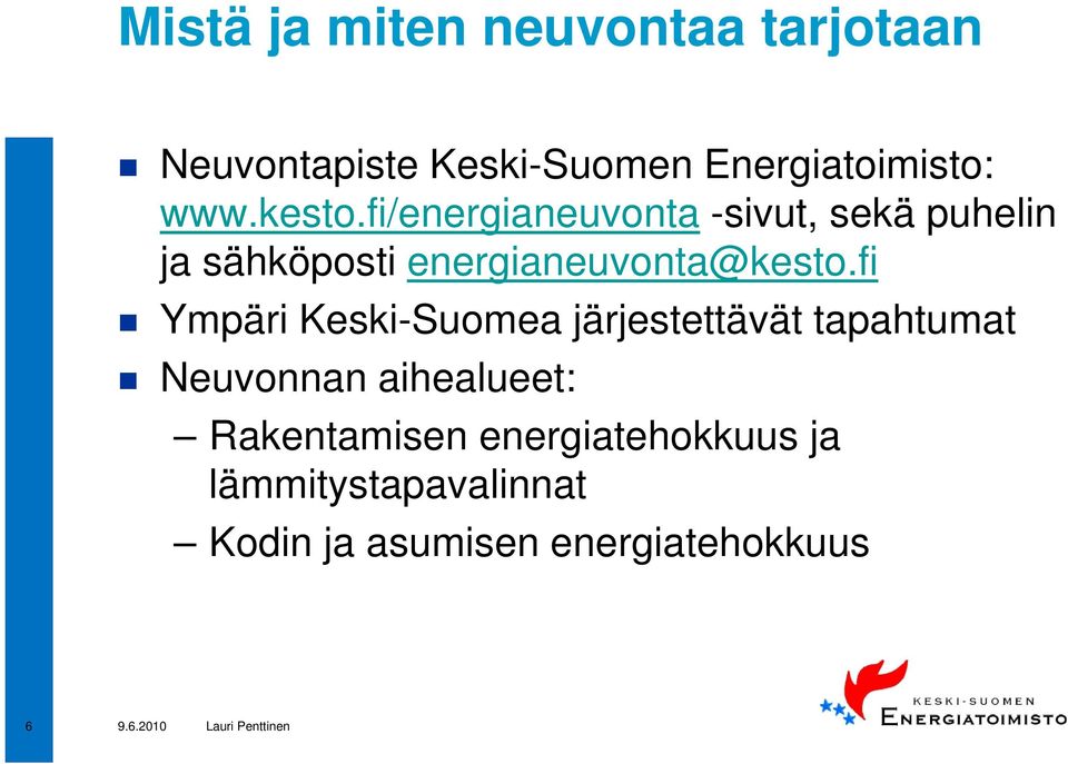 fi/energianeuvonta -sivut, sekä puhelin ja sähköposti energianeuvonta@kesto.
