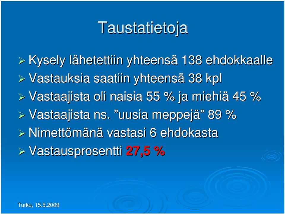 oli naisia 55 % ja miehiä 45 % Vastaajista ns.